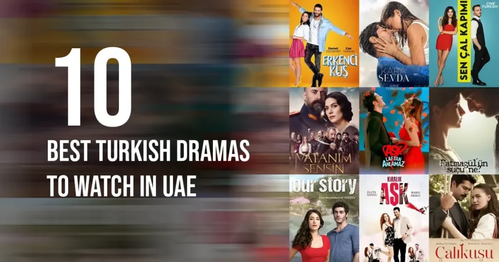 Best Turkish Dramas To Watch In UAE