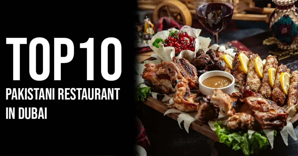 Top 10 Pakistani Restaurants in Dubai