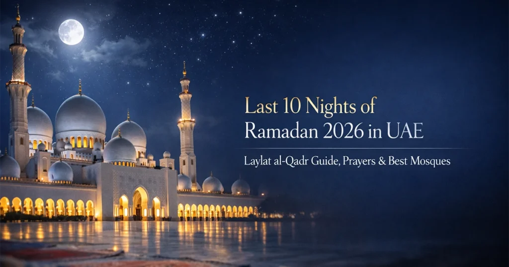 Last 10 Nights of Ramadan 2026 in UAE: Laylat al-Qadr Guide, Prayers & Best Mosques Last 10 nights of Ramadan 2026 in UAE